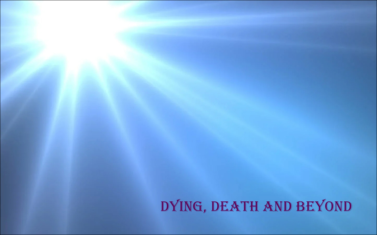 Dying, Death and Beyond